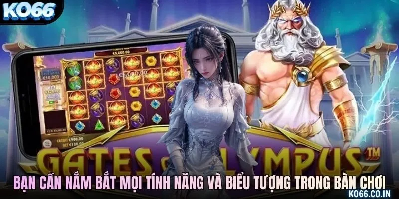 Bạn cần nắm bắt mọi tính năng và biểu tượng trong bàn chơi