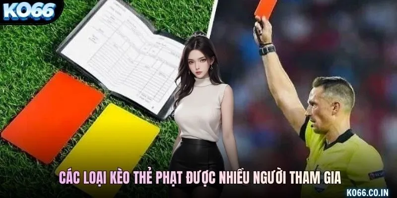 Các loại kèo thẻ phạt được nhiều người tham gia