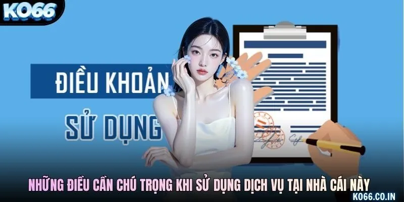 Những điều cần chú trọng khi sử dụng dịch vụ tại nhà cái này