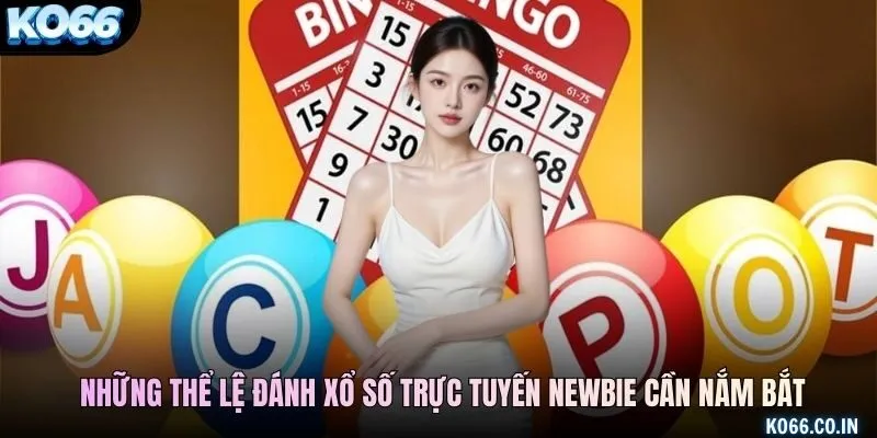 Những thể lệ đánh xổ số trực tuyến newbie cần nắm bắt