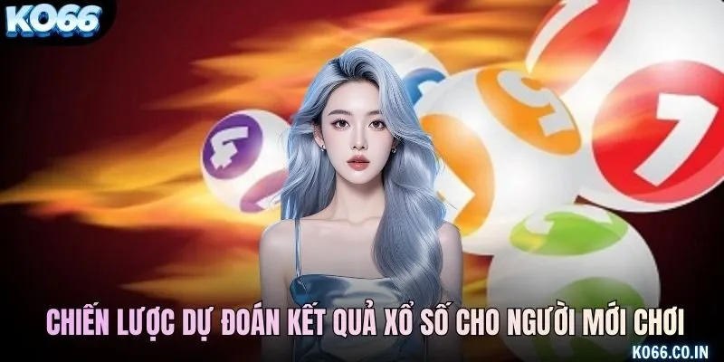 Tổng hợp chiến lược dự đoán kết quả xổ số cho người mới chơi