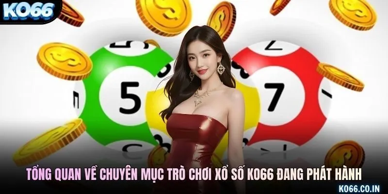 Tổng quan về chuyên mục trò chơi xổ số KO66 đang phát hành